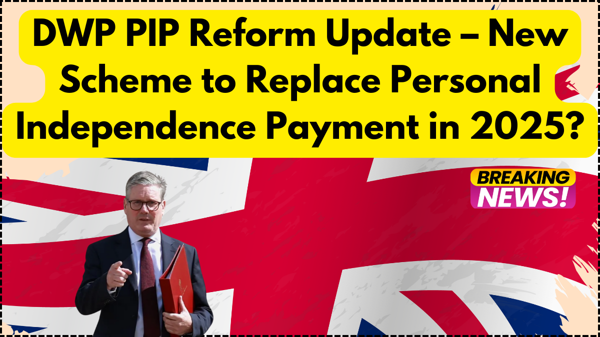 DWP PIP Reform Update – New Scheme to Replace Personal Independence Payment in 2025?