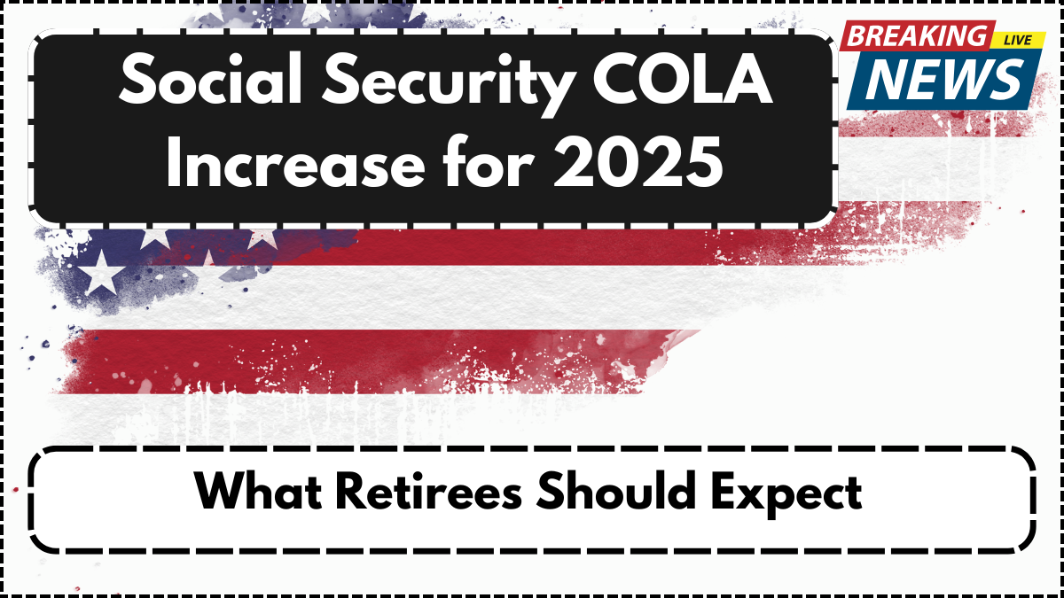 Social Security COLA Increase for 2025: What Retirees Should Expect