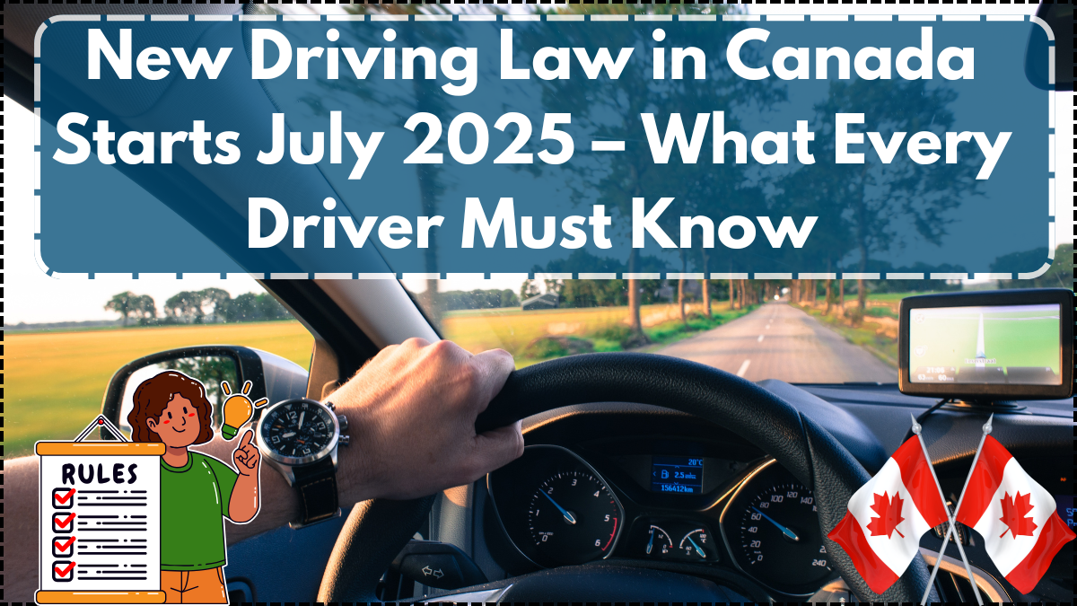 New Driving Law in Canada Starts July 2025 – What Every Driver Must Know