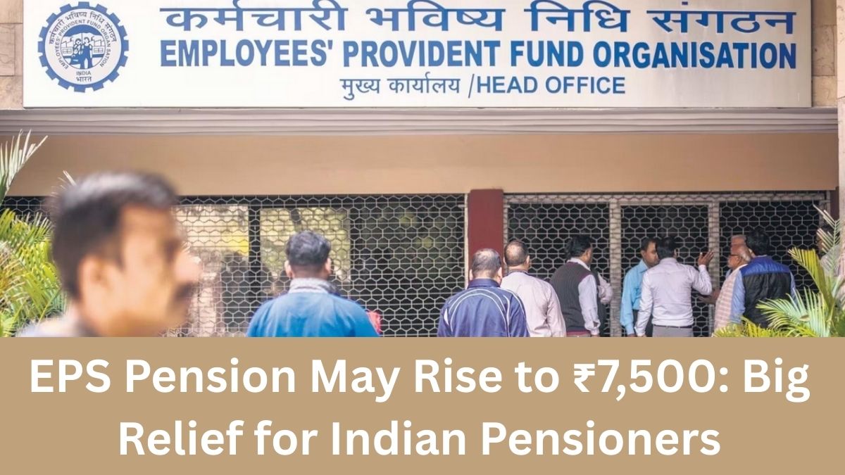 EPS Pension May Rise to ₹7,500: Big Relief for Indian Pensioners