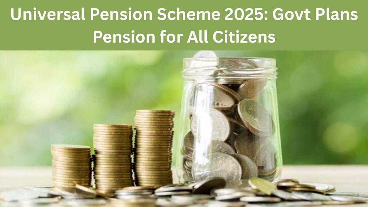 Universal Pension Scheme 2025: Govt Plans Pension for All Citizens