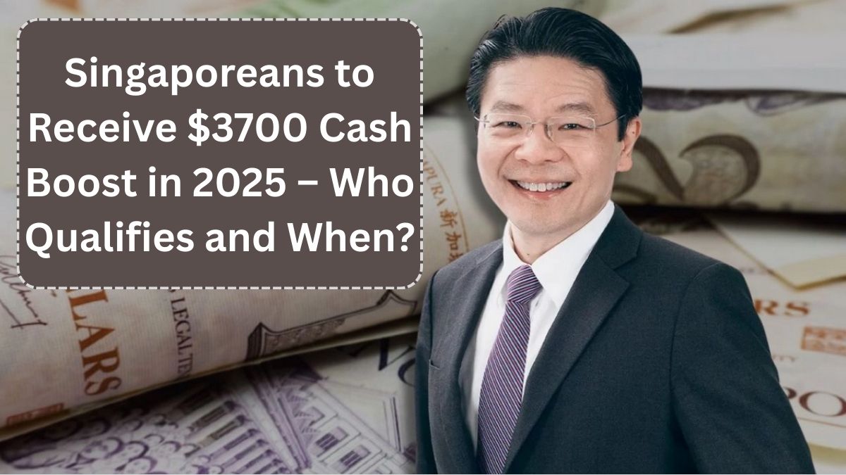 Singaporeans to Receive $3700 Cash Boost in 2025 – Who Qualifies and When?