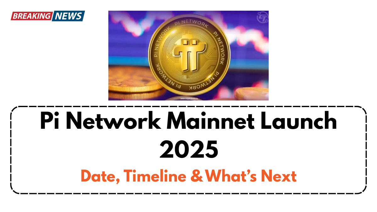 Pi Network Mainnet Launch 2025: Date, Timeline & What’s Next