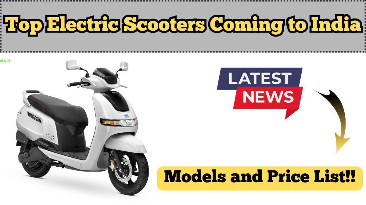 Top Electric Scooters Coming to India in 2025 – Models and Price List