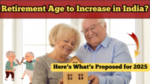 Retirement Age to Increase in India? Here’s What’s Proposed for 2025