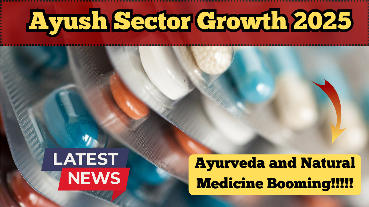 India’s Ayush Sector Poised for Massive Growth by 2025 – Ayurveda and Natural Healing Trends.