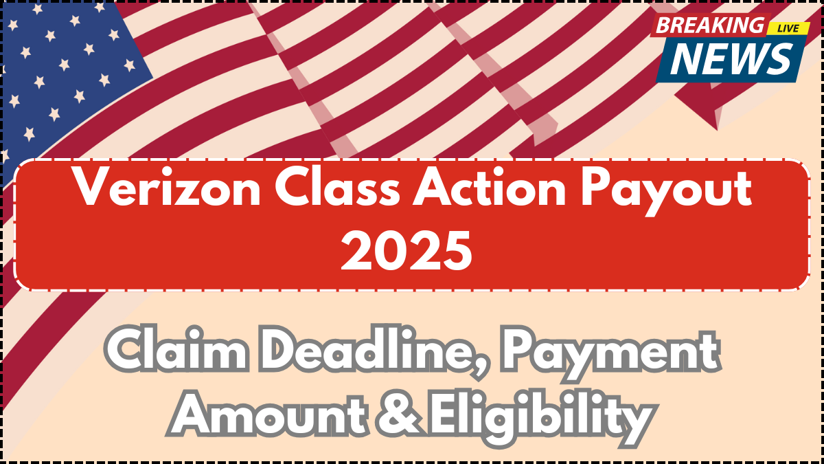 Verizon Class Action Payout 2025 – Claim Deadline, Payment Amount & Eligibility