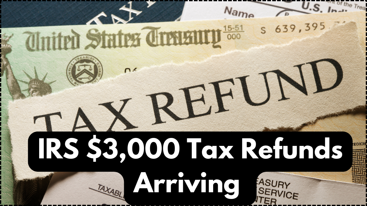IRS $3,000 Tax Refunds Arriving – Check If You’re On the Payment List