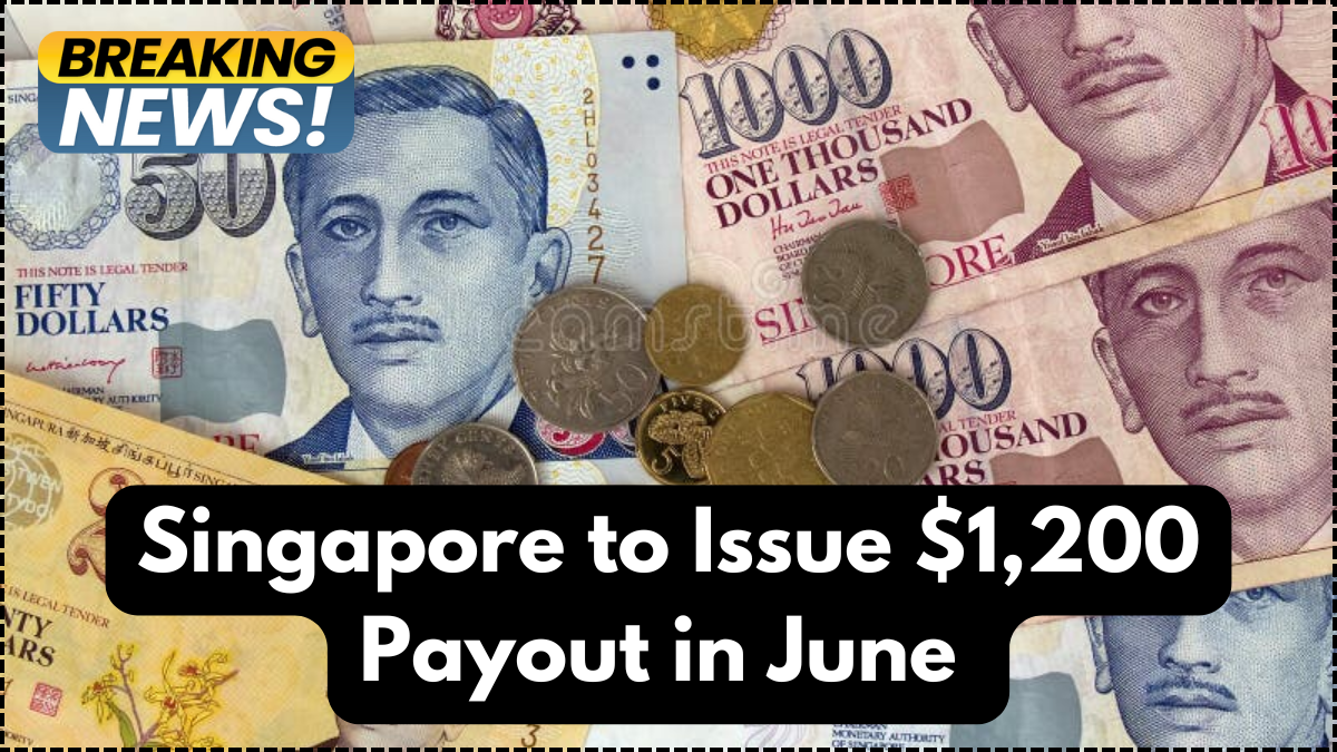 Singapore to Issue $1,200 Payout in June – Eligibility & Deposit Dates Inside